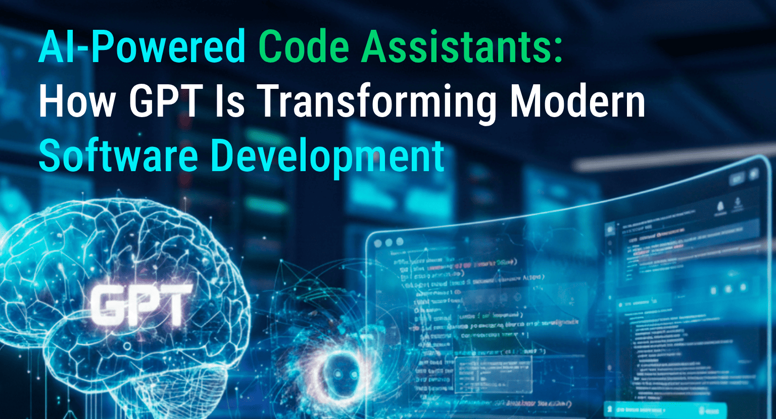 AI-Powered Code Assistants: How GPT Is Transforming Modern Software Development
