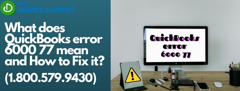 A quick guide to fix Intuit QB error message code 6000 77