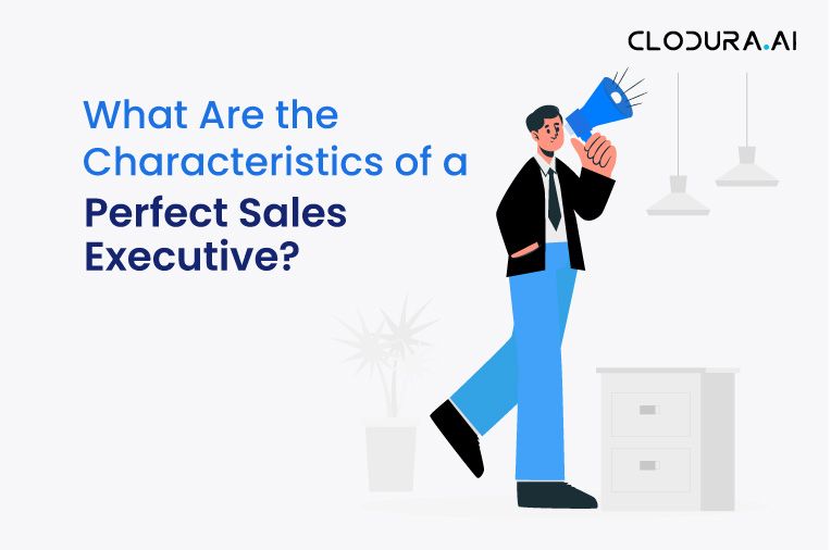 What Are the Characteristics of a Perfect Sales Executive?
