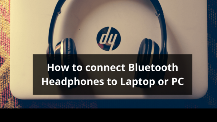 how to connect bluetooth headphones to pc