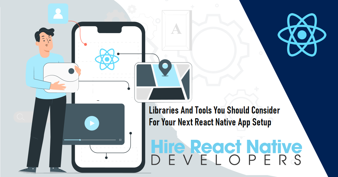 Libraries And Tools You Should Consider For Your Next React Native App Setup