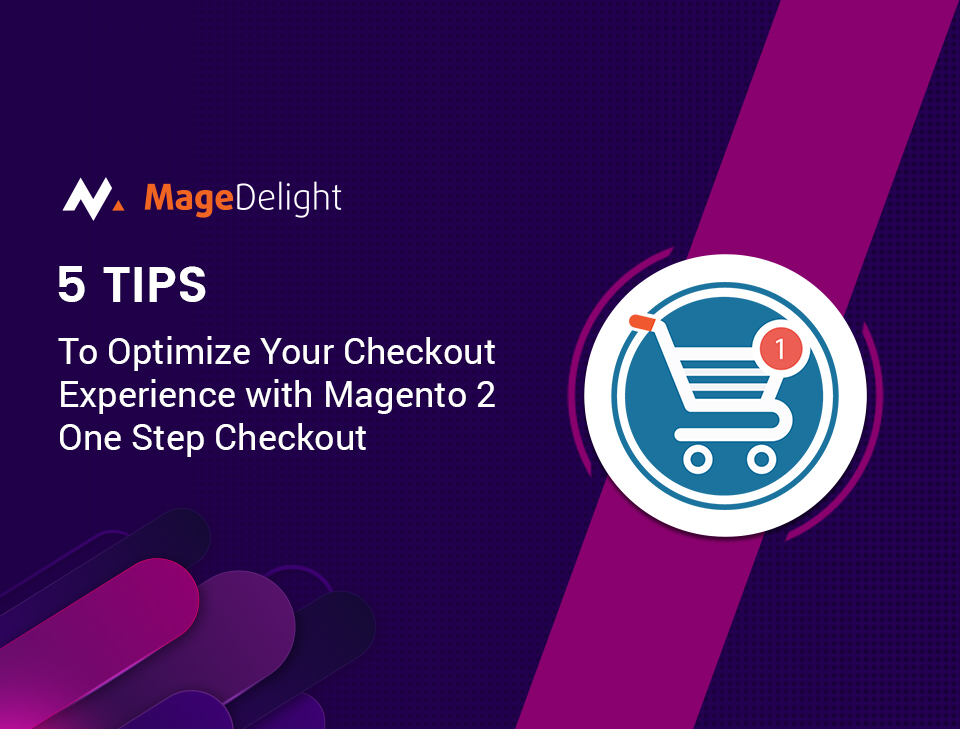How to Optimize eCommerce Checkout Experience with Magento 2 One step Checkout?