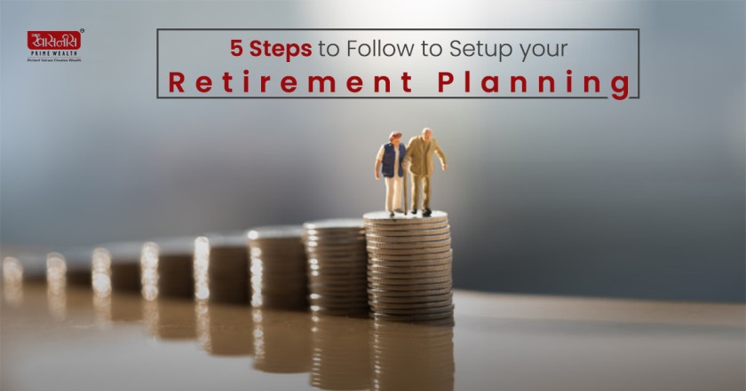 5 Steps to Follow to Setup your Retirement Planning