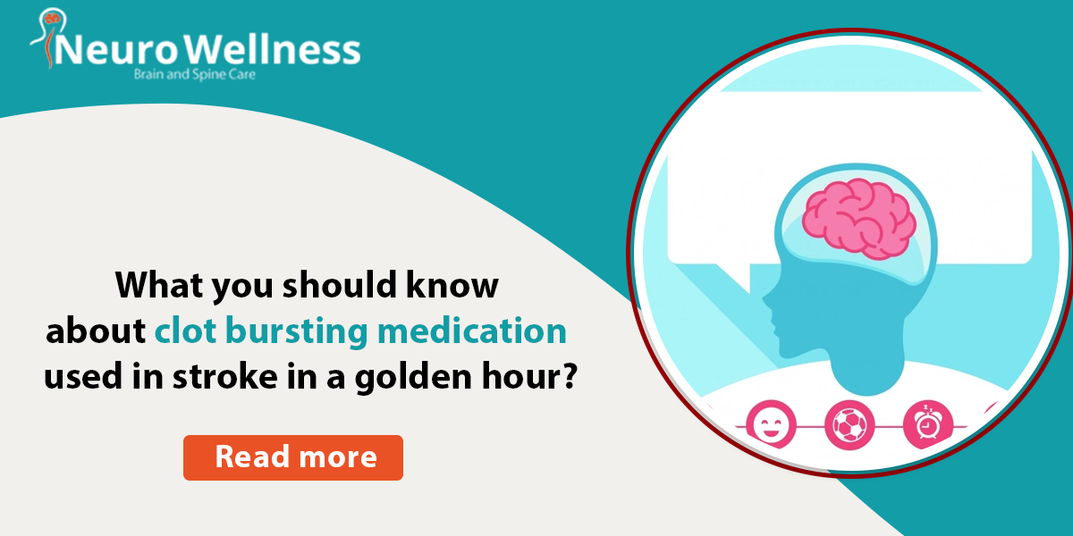 What you should know about clot bursting medication used in stroke in a golden hour?