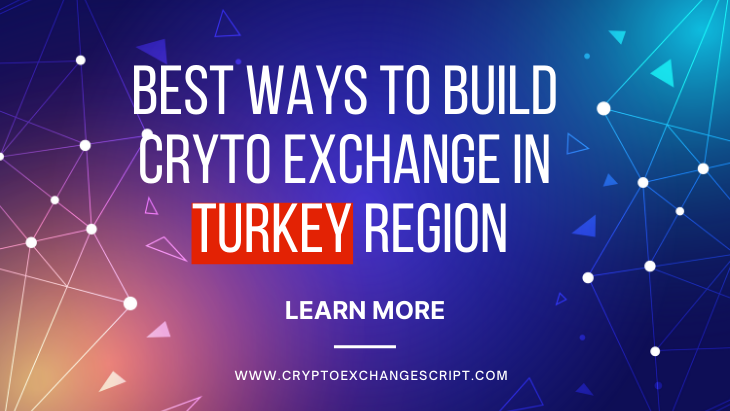 The Best Ways to Build Cryptocurrency Exchange for Turkish Entrepreneurs