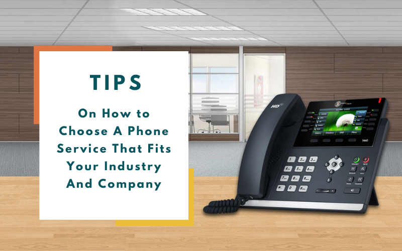 Tips On How to Choose A Phone Service That Fits Your Industry And Company
