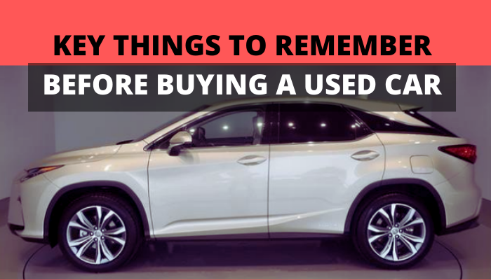 REMEMBER BEFORE BUYING A USED CAR