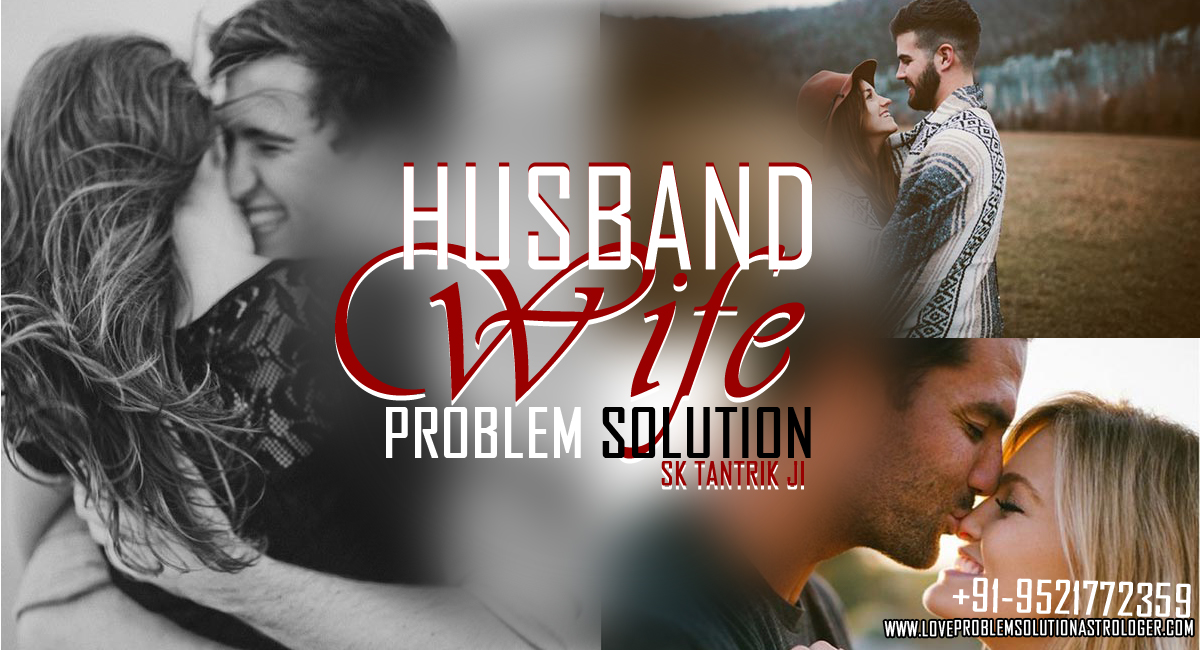 Husband Wife Problem Solution Baba Ji - Get husband back after divorce