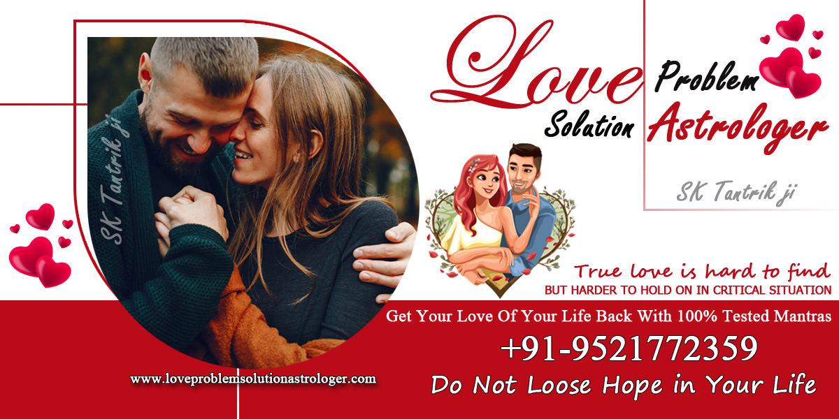 Love Problem Solution Astrologer - +91-9521772359