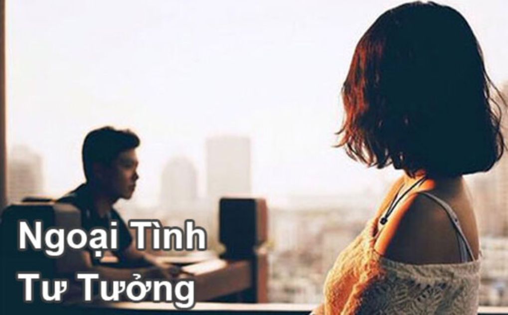 Có nên ngoại tình trong tư tưởng  không và những điều cần lưu ý