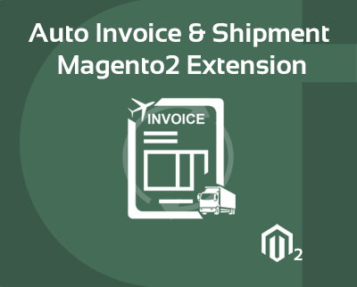 MAGENTO 2 AUTO INVOICE AND SHIPMENT