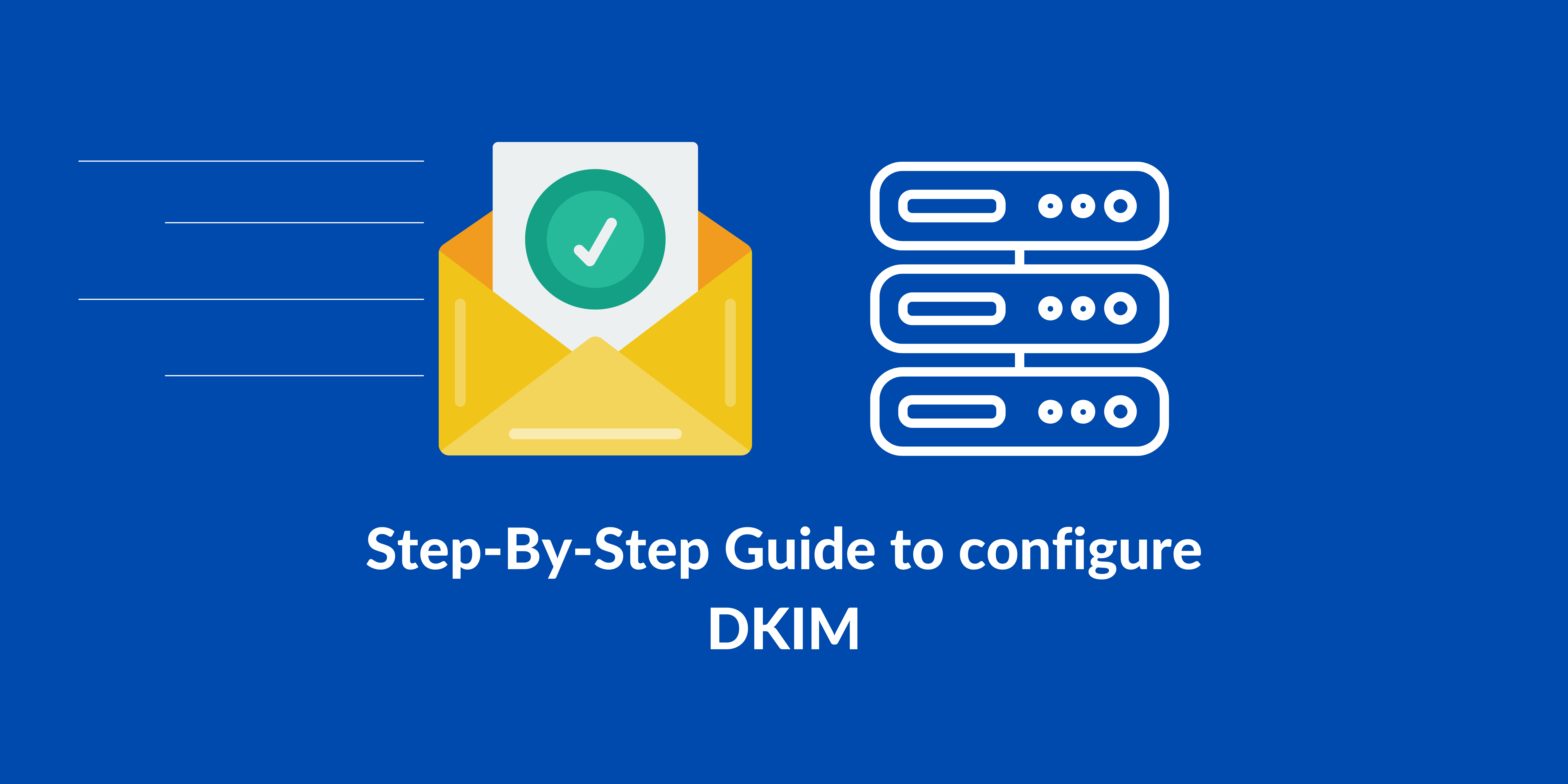 Step-By-Step Guide to configure DKIM