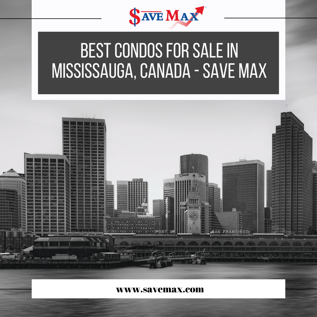 Best Condos for Sale in Mississauga, Canada - Save Max