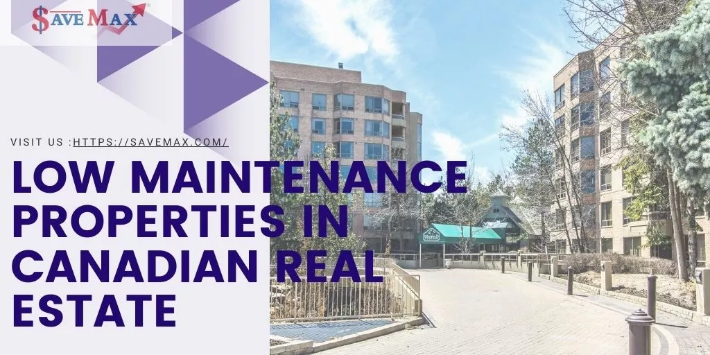 Low Maintenance Properties in Canadian Real Estate