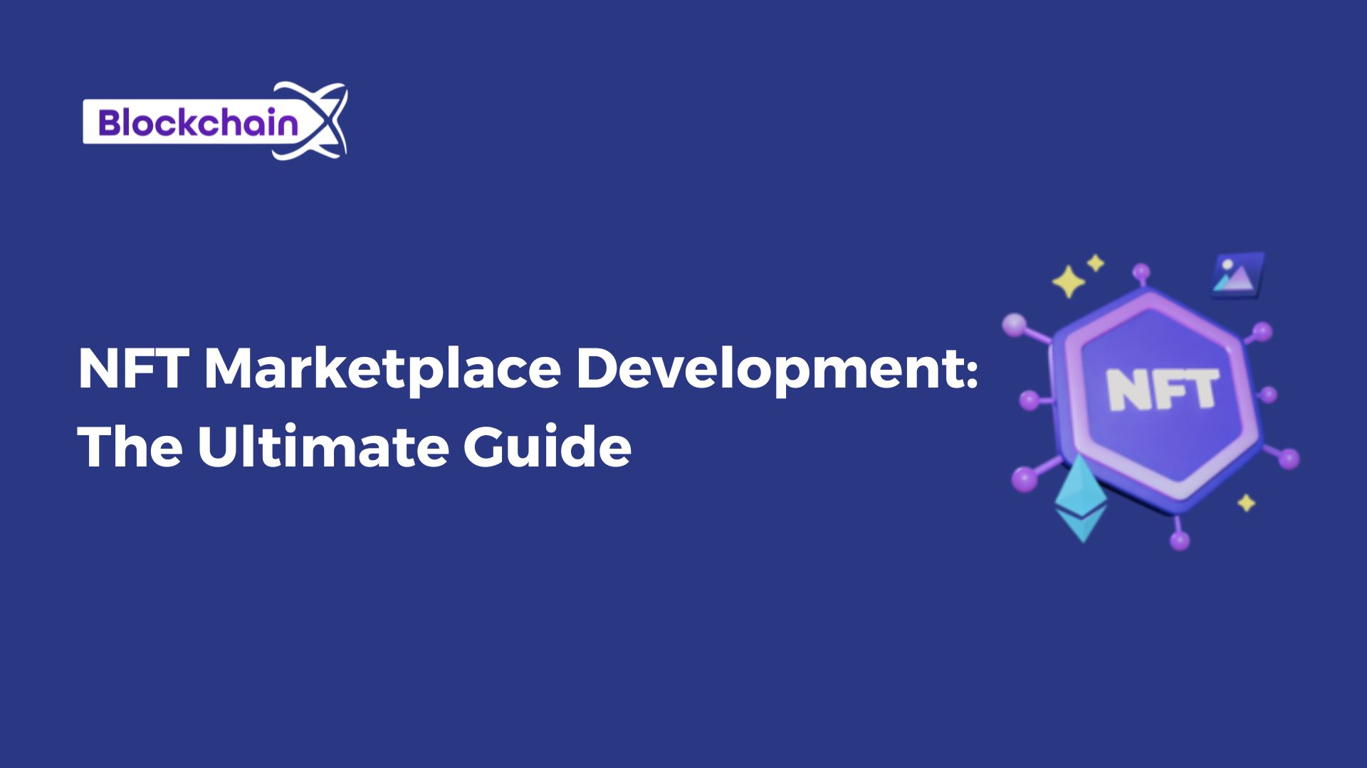 NFT Marketplace Development: The Ultimate Guide