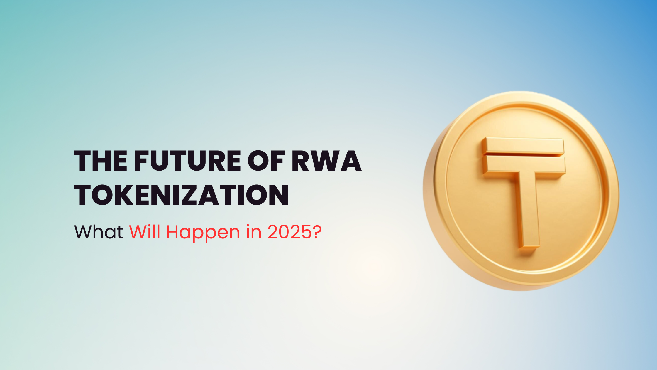 The Future of RWA Tokenization: What Will Happen in 2025?