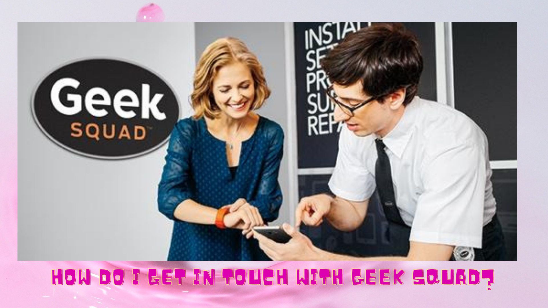 How do I get in touch with Geek Squad?