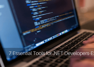 7 Essential Tools for .NET Developers-Expert Roundup