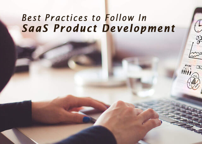 Best Practices to Follow in SaaS Product Development