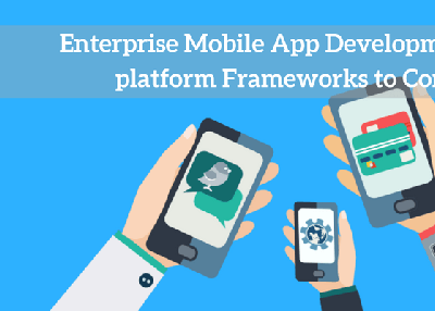 Enterprise Mobile App Development: Cross-platform Frameworks to Consider