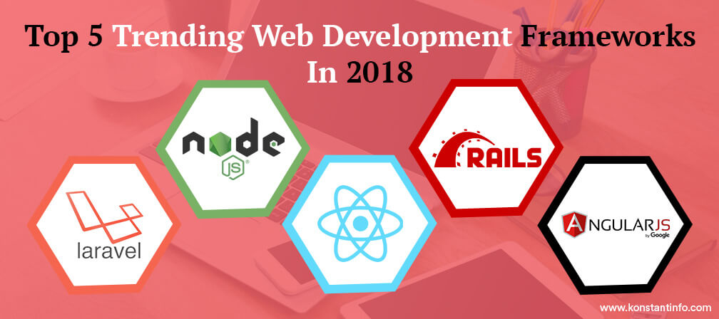 Top 5 Trending Web Development Frameworks In 2018