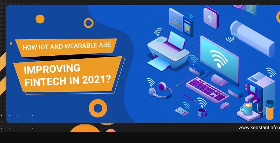 How IoT and Wearable Are Improving Fintech in 2021?