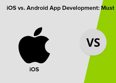 iOS vs. Android App Development: Must Know the Best Solution