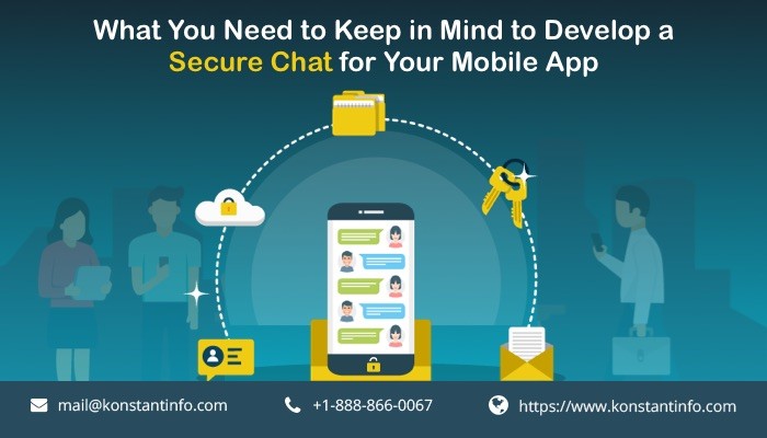 What You Need to Keep in Mind to Develop a Secure Chat for Your Mobile App