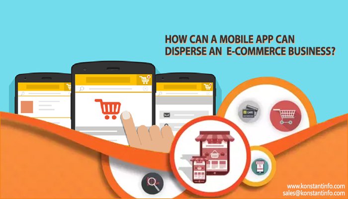 How can a mobile app can disperse an e-commerce business?