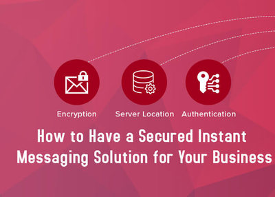 How to Have a Secured Instant Messaging Solution for Your Business