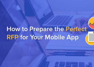 How to Prepare the Perfect RFP for Your Mobile App