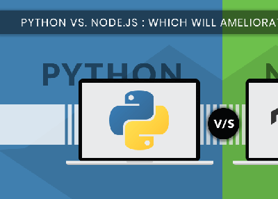 Python vs Node.js: Which Will Ameliorate Your Project Better?
