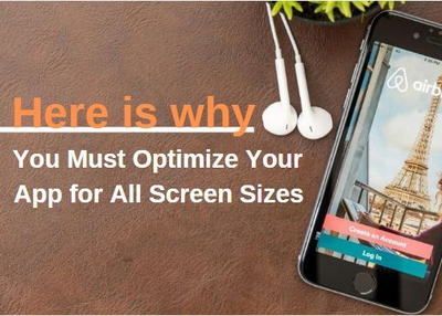 You Must Optimize Your App for All Screen Sizes. Here is why