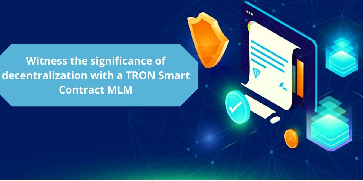 Eliminate intermediaries by creating a TRON Based Smart contract MLM