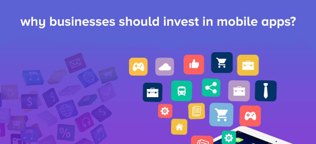 why businesses should invest in mobile apps?