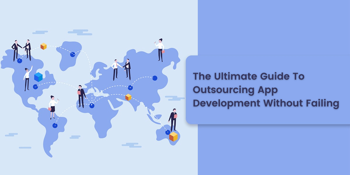How to Outsource Mobile App Development Without any Blunders?