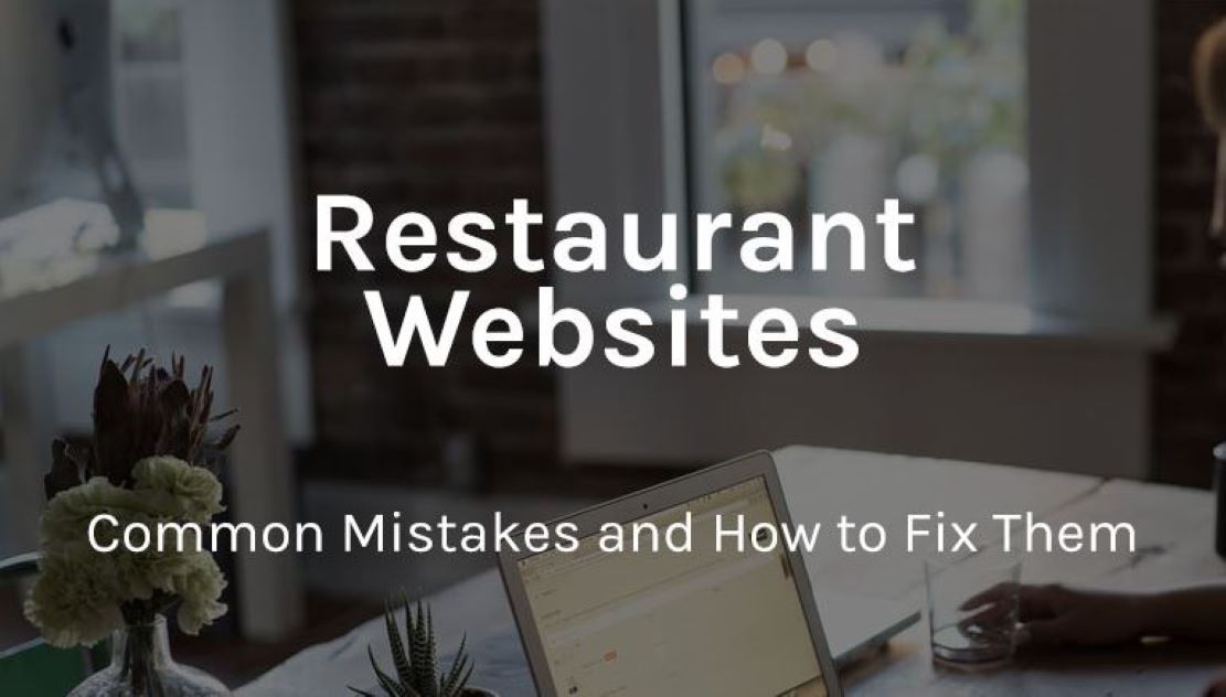 RESTAURANT WEBSITE MISTAKES THAT RESTAURATEURS MUST NOT COMMIT
