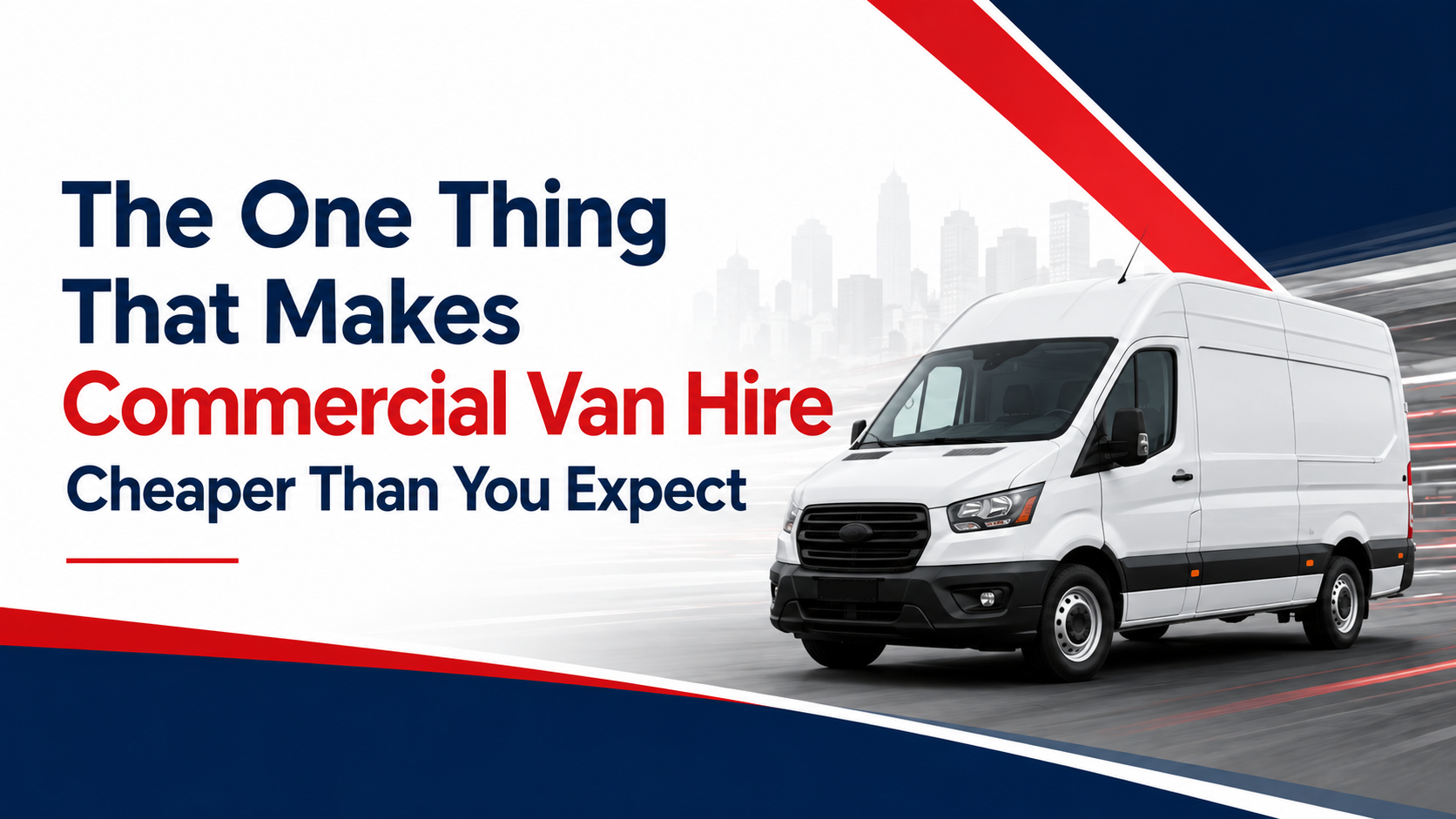 The One Thing That Makes Commercial Van Hire Cheaper Than You Expect