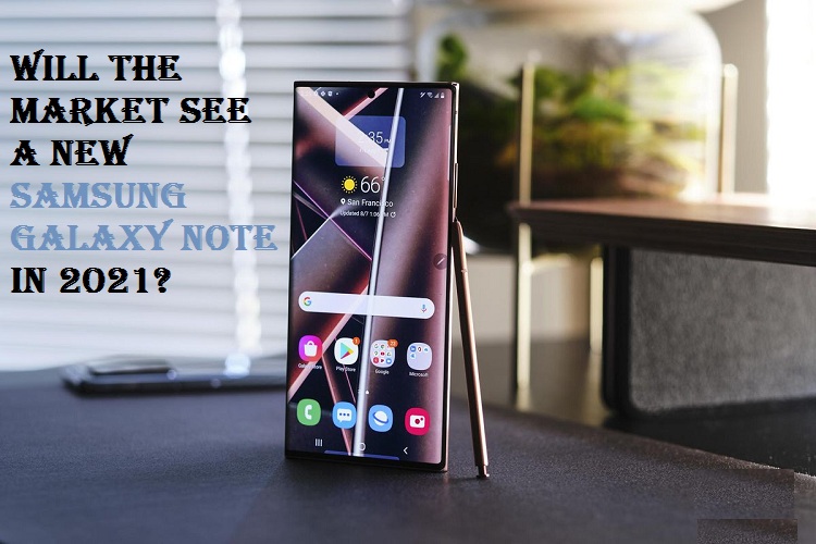 Will the Market See a New Samsung Galaxy Note in 2021?