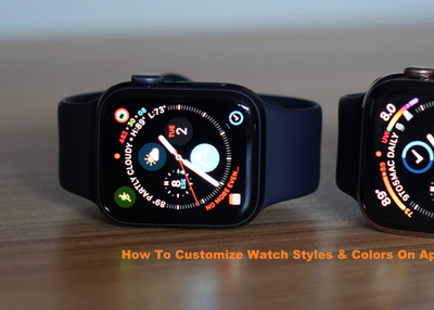How To Customize Watch Styles & Colors On Apple Watch