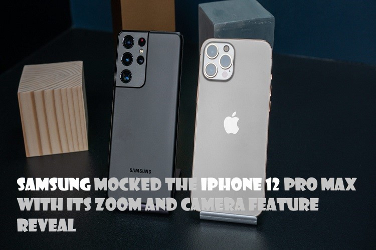 Samsung Mocked the iPhone 12 Pro Max With Its Zoom and Camera Feature Reveal
