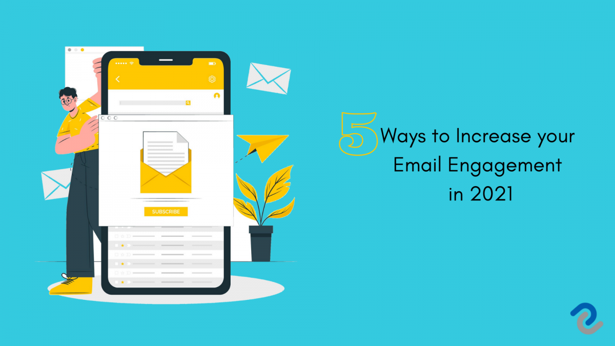 5 Ways to Increase Your Email Engagement in 2021