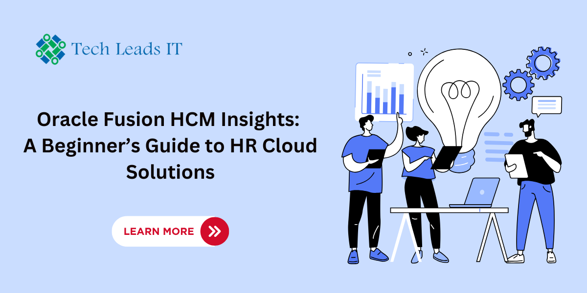 Oracle Fusion HCM Insights: A Beginner’s Guide to HR Cloud Solutions