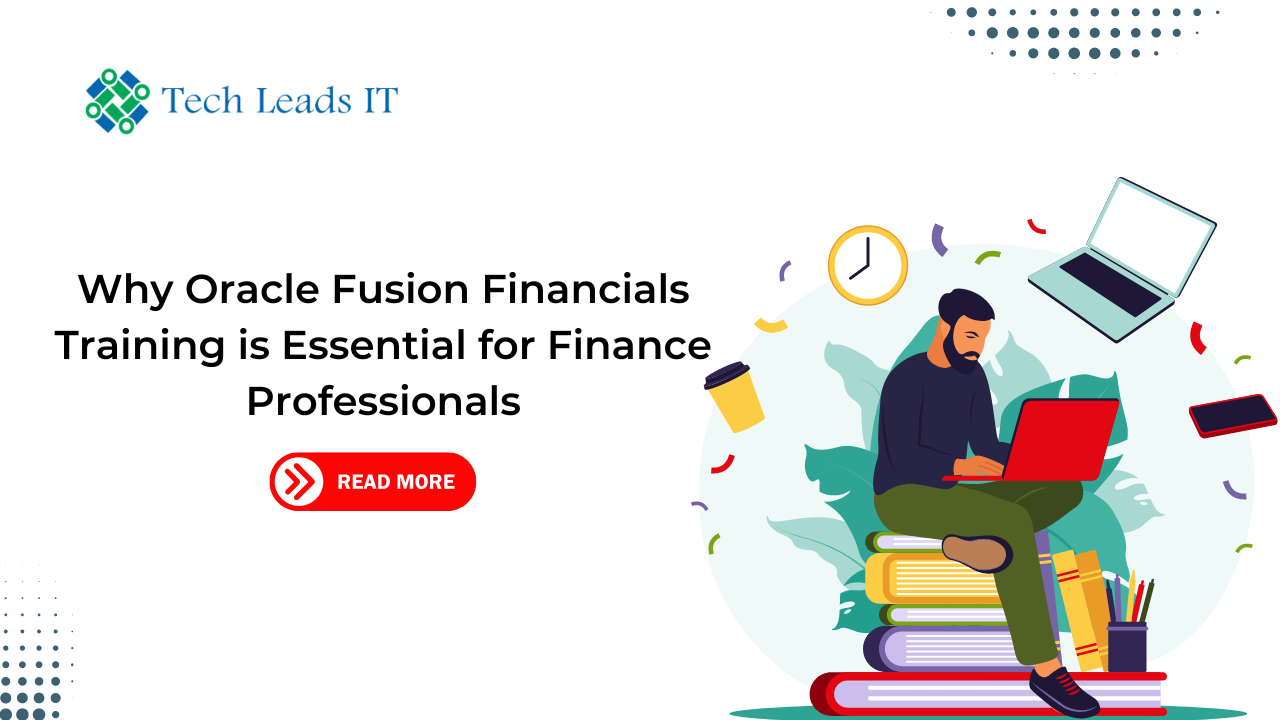 Why Oracle Fusion Financials Training is Essential for Finance Professionals