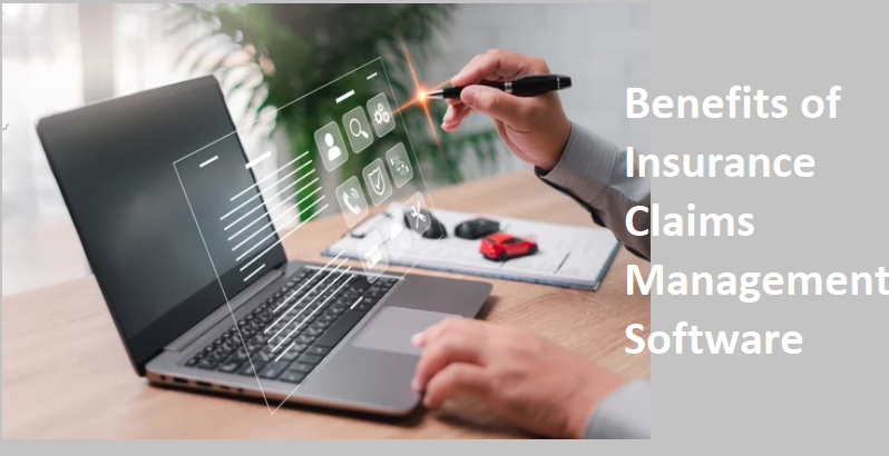 Top 10 Benefits of Insurance Claims Management Software