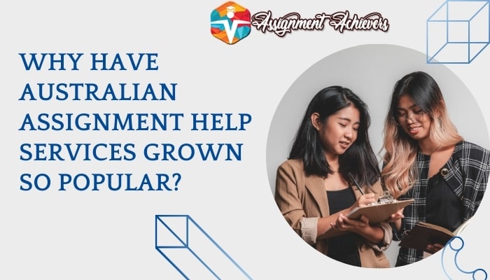 Why have Australian assignment help services grown so popular?