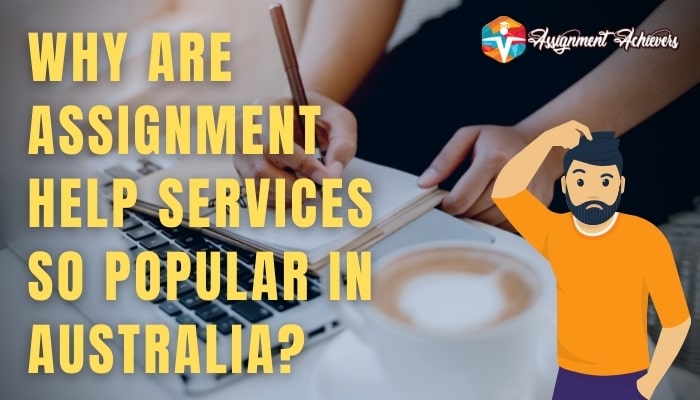 Why are assignment help services so popular in Australia?