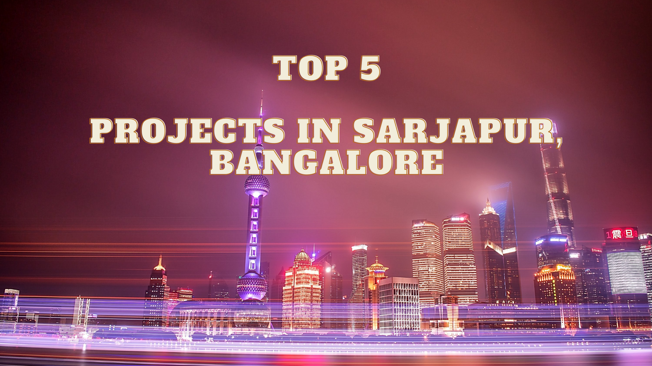 Top 5 Best Residential Projects in Sarjapur Road, Bangalore 