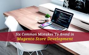 Common Mistakes to Avoid in Magento Store Development