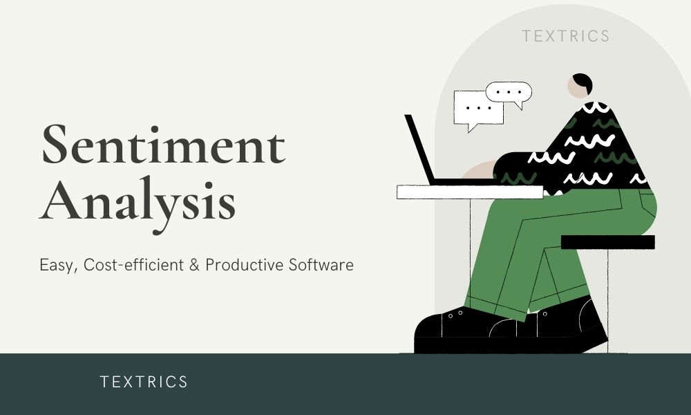 Just make a mind to use sentiment analysis for your business!